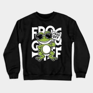 Frog Off | Warning Sign | T Shirt Design Crewneck Sweatshirt